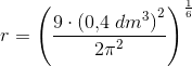 r=\left (\frac{9\cdot \left (0{,}4\; dm^3 \right )^2}{2\pi ^2} \right )^{\frac{1}{6}}