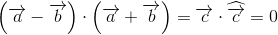 \left (\overrightarrow{a}-\overrightarrow{b} \right )\cdot \left ( \overrightarrow{a}+\overrightarrow{b} \right )=\overrightarrow{c}\cdot \widehat{\overrightarrow{c}}=0