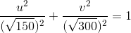\frac{u^{2}}{(\sqrt{150})^{2}}+\frac{v^{2}}{(\sqrt{300})^{2}}=1