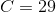 C=29