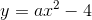 y=ax^2-4