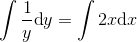 \int \frac{1}{y}\textup{d}y=\int 2x\textup{d}x
