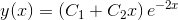 y(x)=\left ( C_1+C_2x \right )e^{-2x}