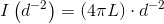 I\left ( d^{-2} \right )=\left ( 4\pi L \right )\cdot d^{-2}