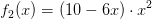 f_2(x)=\left ( 10-6x \right )\cdot x^2