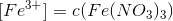 [Fe^{3+}] = c(Fe(NO_3)_3)
