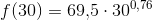 f(30)=69{,}5\cdot 30^{0{,}76}