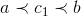 a\prec c_{1}\prec b