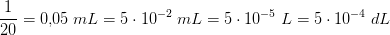 \frac{1}{20}=0{,}05\; mL=5\cdot 10^{-2}\; mL=5\cdot 10^{-5}\; L=5\cdot 10^{-4}\; dL