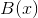 B(x)