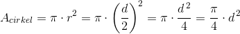 A_{cirkel}=\pi \cdot r^2=\pi \cdot \left (\frac{d}{2} \right )^2=\pi \cdot \frac{ d^{\, 2}}{4}=\frac{\pi }{4}\cdot d^{\, 2}