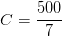 C=\frac{500}{7}