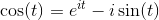 \cos(t)=e^{it}-i\sin(t)