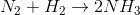 N_2+H_2\rightarrow 2NH_3