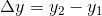 \Delta y=y_2-y_1