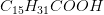 C_{15}H_{31}COOH