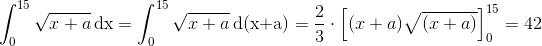 \int_{0}^{15}\sqrt{x+a}\, \textup{dx}=\int_{0}^{15}\sqrt{x+a}\: \textup{d(x+a)}=\frac{2}{3}\cdot \left [(x+a) \sqrt{(x+a)} \right ]_{0}^{15}=42