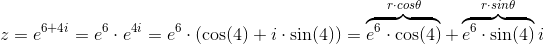 z=e^{6+4i}=e^6\cdot e^{4i}=e^6 \cdot(\text{cos}(4)+i\cdot \text{sin}(4)) =\overbrace{e^6\cdot \text{cos(4)}}^{r\cdot cos \theta}+\overbrace{e^6\cdot \text{sin(4)}}^{r\cdot sin \theta}i