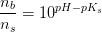\frac{n_b}{n_s} =10^{pH-pK_s}