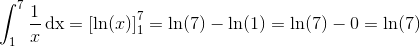 \int_{1}^{7}\frac{1}{x}\, \textup{dx}=\left [\ln(x) \right ]_{1}^{7}=\ln(7)-\ln(1)=\ln(7)-0=\ln(7)