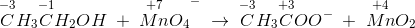 \overset{-3}{C}H_3\overset{-1}{C}H_2OH\; +\; {\overset{+7}{Mn}O_4}^{-}\;\rightarrow \; \overset{-3}{C}H_3\overset{+3}{C}OO^-\; +\; \overset{+4}{Mn}O_2