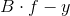 B\cdot f-y