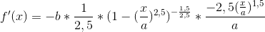 f'(x)=-b*\frac{1}{2,5}*(1-(\frac{x}{a})^{2,5})^{-\frac{1,5}{2,5}}*\frac{-2,5(\frac{x}{a})^{1,5}}{a}