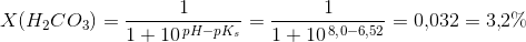 X(H_2CO_3)=\frac{1}{1+10^{\, pH-pK_s}}=\frac{1}{1+10^{\, 8{,}0-6{,}52}}=0{,}032=3{,}2\%
