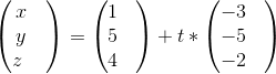 \begin{pmatrix} x & \\ y \\ z\ \end{pmatrix}=\begin{pmatrix} 1 & \\ 5& \\ 4& \end{pmatrix}+t*\begin{pmatrix} -3 & \\ -5 & \\ -2 & \end{pmatrix}