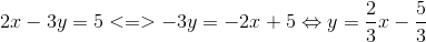 2x-3y = 5 <=> -3y=-2x+5\Leftrightarrow y=\frac{2}{3}x-\frac{5}{3}