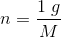 n=\frac{1\; g}{M}