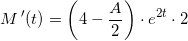 \small M{\, }'(t)=\left ( 4-\frac{A}{2} \right )\cdot e^{2t}\cdot 2