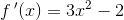 f{\, }'(x)=3x^2-2