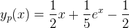 y_p(x)=\frac{1}{2}x+\frac{1}{5}e^x-\frac{1}{2}