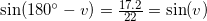 \small \sin(180^\circ-v)=\tfrac{17{.}2}{22}=\sin(v)