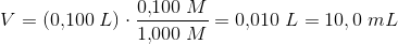 V =(0{,}100\; L)\cdot \frac{0{,}100\; M}{1{,}000\; M}=0{,}010\; L=10{,0}\; mL