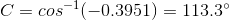 C=cos^{-1}(-0.3951)=113.3^\circ