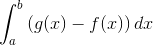 \int_a^b{\left(g(x)-f(x) \right )dx}
