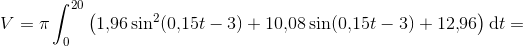 V=\pi \int_{0}^{20}\left (1{,}96\sin^2(0{,}15t-3)+10{,}08\sin(0{,}15t-3)+12{,}96\right)\mathrm{d}t=