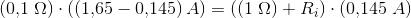 (0{,}1\; \Omega )\cdot (\left (1{,}65-0{,}145 \right )A)=\left ((1\; \Omega )+R_i \right )\cdot \left ( 0{,}145\; A \right )