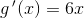 g{\, }'(x)=6x