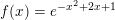 \small f(x)=e^{-x^2+2x+1}