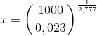 x=\left (\frac{1000}{0,023} \right )^{\frac{1}{2,777}}