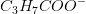C_3H_7COO^-