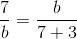 \frac{7}{b}=\frac{b}{7+3}