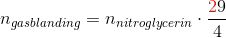n_{gasblanding}=n{_{nitroglycerin}}\cdot \frac{{\color{Red} 2}9}{4}