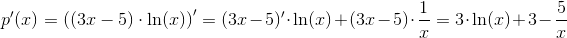 p'(x)=\left ( (3x-5)\cdot \ln(x) \right )'=(3x-5)'\cdot \ln(x)+(3x-5)\cdot \frac{1}{x}=3\cdot \ln(x)+3- \frac{5}{x}