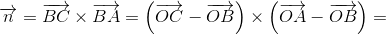 \overrightarrow{n}=\overrightarrow{BC} \times \overrightarrow{BA}=\left ( \overrightarrow{OC}-\overrightarrow{OB} \right )\times \left (\overrightarrow{OA}-\overrightarrow{OB} \right )=
