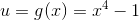 u=g(x)=x^4-1