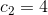 c_2=4